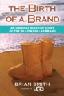 The Birth of a Brand : Launching Your Entrepreneurial Passion and Soul - eBook