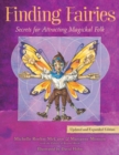 Finding Fairies : Secrets for Attracting Magickal Folk Updated and Expanded Edition - Book