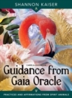 Guidance from Gaia Oracle : Practices and Affirmations from Spirit Animals - Book