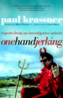 One Hand Jerking : Reports from an Investigative Satirist - Book