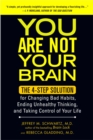 You Are Not Your Brain : The 4-Step Solution for Changing Bad Habits, Ending Unhealthy Thinking, and Taking Control of Your Life - Book