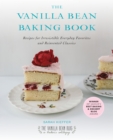 The Vanilla Bean Baking Book : Recipes for Irresistible Everday Favorites and Reinvented Classics - Book