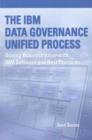 The IBM Data Governance Unified Process : Driving Business Value with IBM Software and Best Practices - Book
