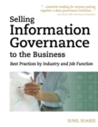 Selling Information Governance to the Business : Best Practices by Industry and Job Function - Book