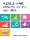 Flexible Input, Dazzling Output with IBM i - eBook
