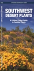 Southwestern Desert Plants : A Folding Pocket Guide to Familiar Species - Book