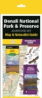 Denali National Park & Preserve Adventure Set : Map and Naturalist Guide - Book