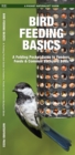 Bird Feeding Basics : An Introduction to Feeders, Feeds & Common Backyard Birds - Book