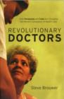 Revolutionary Doctors : How Venezuela and Cuba are Changing the World's Conception of Health Care - Book