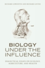 Biology Under the Influence : Dialectical Essays on the Coevolution of Nature and Society - eBook