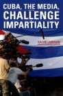 Cuba, the Media, and the Challenge of Impartiality - eBook