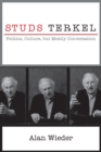 Studs Terkel : Politics, Culture, but Mostly Conversation - eBook