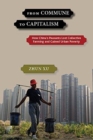 From Commune to Capitalism : How China's Peasants Lost Collective Farming and Gained Urban Poverty - Book