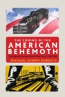 The Coming of the American Behemoth : The Origins of Fascism in the United States, 1920 -1940 - eBook