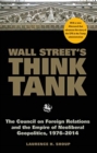 Wall Street's Think Tank : The Council on Foreign Relations and the Empire of Neoliberal Geopolitics, 1976-2014 - Book