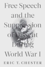 Free Speech and the Suppression of Dissent During World War I - Book