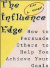 The Influence Edge: How to Persuade Others to Help you Achieve Your Goals - Book