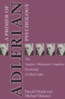 Primer of Adlerian Psychology : The Analytic - Behavioural - Cognitive Psychology of Alfred Adler - Book