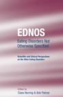 EDNOS: Eating Disorders Not Otherwise Specified : Scientific and Clinical Perspectives on the Other Eating Disorders - Book