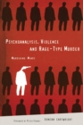 Psychoanalysis, Violence and Rage-Type Murder : Murdering Minds - Book