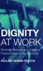 Dignity at Work : Eliminate Bullying and Create and a Positive Working Environment - Book