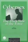 Cybersex: The Dark Side of the Force : A Special Issue of the Journal Sexual Addiction and Compulsion - Book