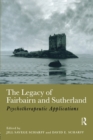 The Legacy of Fairbairn and Sutherland : Psychotherapeutic Applications - Book