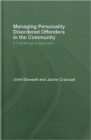 Managing Personality Disordered Offenders in the Community : A Psychological Approach - Book