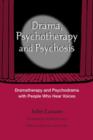 Drama, Psychotherapy and Psychosis : Dramatherapy and Psychodrama with People Who Hear Voices - Book