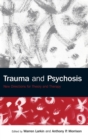 Trauma and Psychosis : New Directions for Theory and Therapy - Book