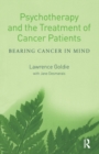 Psychotherapy and the Treatment of Cancer Patients : Bearing Cancer in Mind - Book