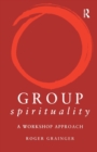 Group Spirituality : A Workshop Approach - Book