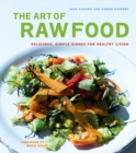 The Art of Raw Food : Delicious, Simple Dishes for Healthy Living - Book