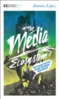 The Media Ecosystem : What Ecology Can Teach Us about Responsible Media Practice - Book