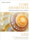 Core Awareness, Revised Edition : Enhancing Yoga, Pilates, Exercise, and Dance - Book