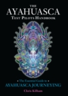 The Ayahuasca Test Pilots Handbook : The Essential Guide to Ayahuasca Journeying - Book