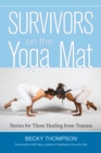 Survivors on the Yoga Mat : Stories for Those Healing from Trauma - Book