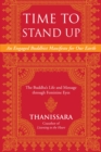 Time to Stand Up : An Engaged Buddhist Manifesto for Our Earth -- The Buddha's Life and Message through Feminine Eyes - Book