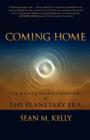 Coming Home : The Birth and Transformation of the Planetary Era - Book