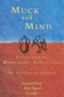 Muck and Mind : Encountering Biodynamic Agriculture: An Alchemical Journey - Book