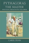 Pythagoras the Master : Philolaus, Presocratic Follower - Book