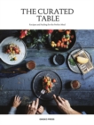 The Curated Table : Recipes and Styling for the Perfect Meal - Book