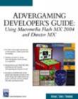 Advergaming Developer's Guide : Using Macromedia Flash MX 2004 and Director MX - Book