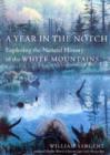 A Year in the Notch : Exploring the Natural History of the White Mountains - Book