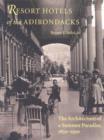 Resort Hotels of the Adirondacks - The Architecture of a Summer Paradise, 1850-1950 - Book