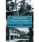 An American Orthodox Dreamer - Rabbi Joseph B. Soloveitchik and Boston's Maimonides School - Book
