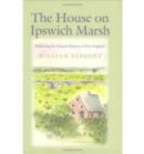 The House on Ipswich Marsh : Exploring the Natural History of New England - Book