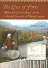 The Line of Forts : Historical Archaeology on the Colonial Frontier of Massachusetts - Book