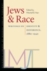 Jews and Race - Writings on Identity and Difference, 1880-1940 - Book