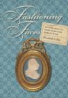 Fashioning Faces : The Portraitive Mode in British Romanticism - Book